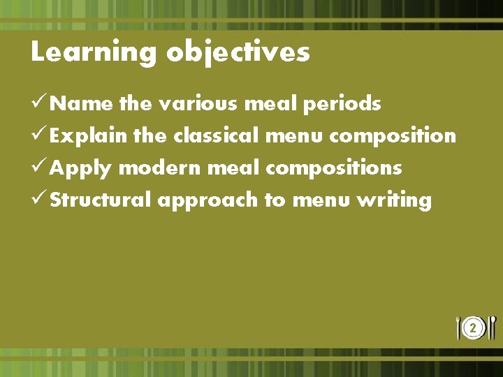 Learning objectives ü Name the various meal periods ü Explain the classical menu composition