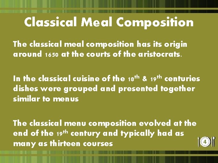 Classical Meal Composition The classical meal composition has its origin around 1650 at the