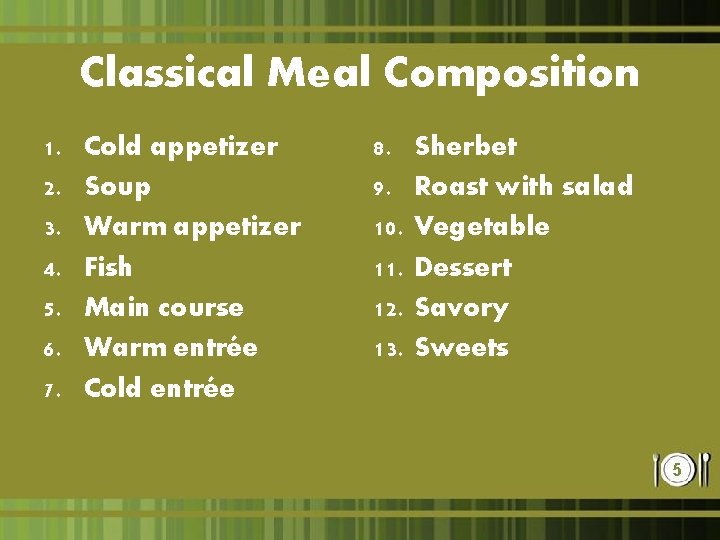 Classical Meal Composition 1. 2. 3. 4. 5. 6. 7. Cold appetizer Soup Warm