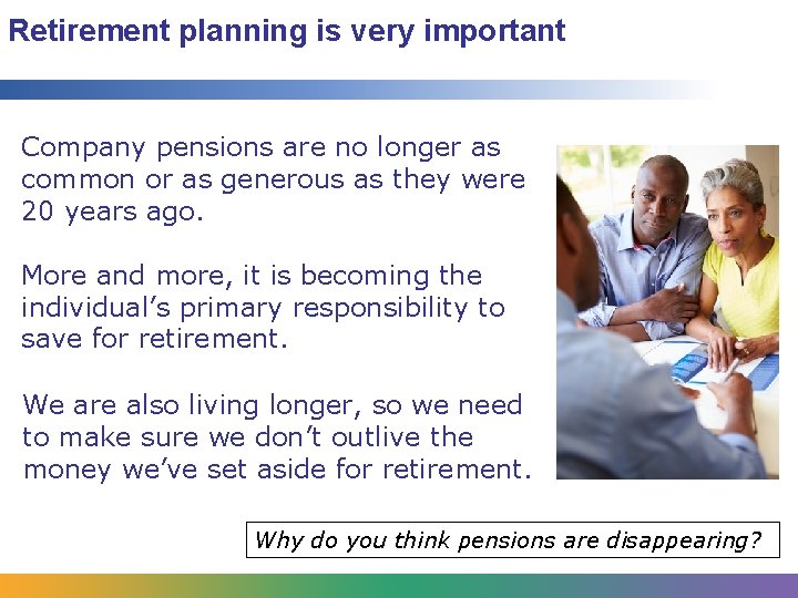 Retirement planning is very important Company pensions are no longer as common or as