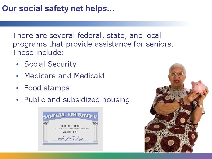 Our social safety net helps… There are several federal, state, and local programs that