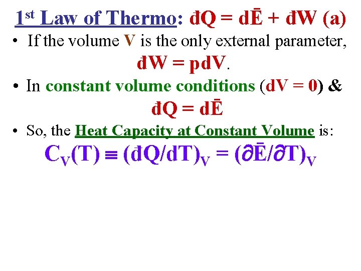 1 st Law of Thermo: đQ = dĒ + đW (a) • If the