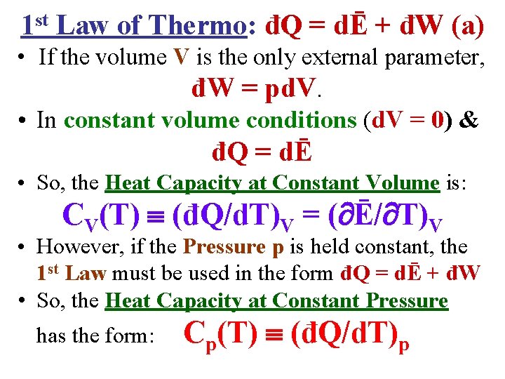 1 st Law of Thermo: đQ = dĒ + đW (a) • If the
