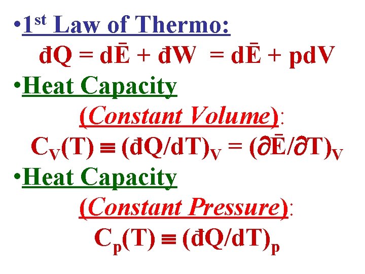  • 1 st Law of Thermo: đQ = dĒ + đW = dĒ