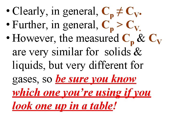  • Clearly, in general, Cp ≠ CV. • Further, in general, Cp >