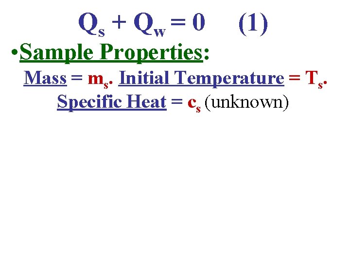 Qs + Q w = 0 (1) • Sample Properties: Mass = ms. Initial