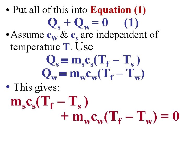  • Put all of this into Equation (1) Qs + Q w =