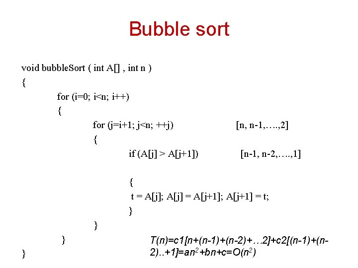 Bubble sort void bubble. Sort ( int A[] , int n ) { for