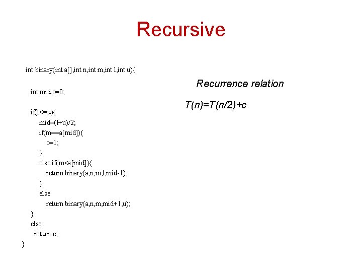 Recursive int binary(int a[], int n, int m, int l, int u){ int mid,