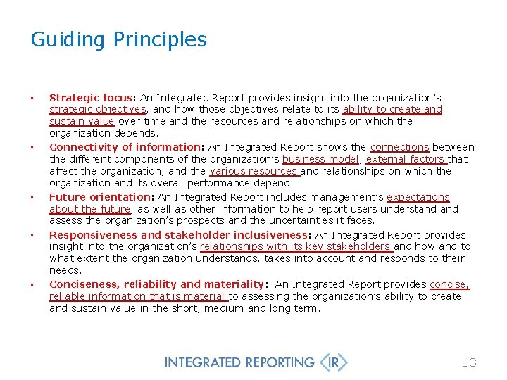 Guiding Principles • • • Strategic focus: An Integrated Report provides insight into the
