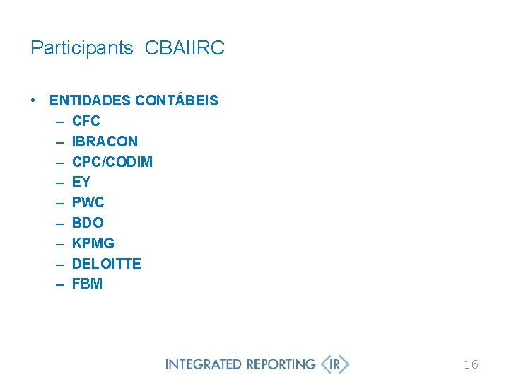 Participants CBAIIRC • ENTIDADES CONTÁBEIS – CFC – IBRACON – CPC/CODIM – EY –