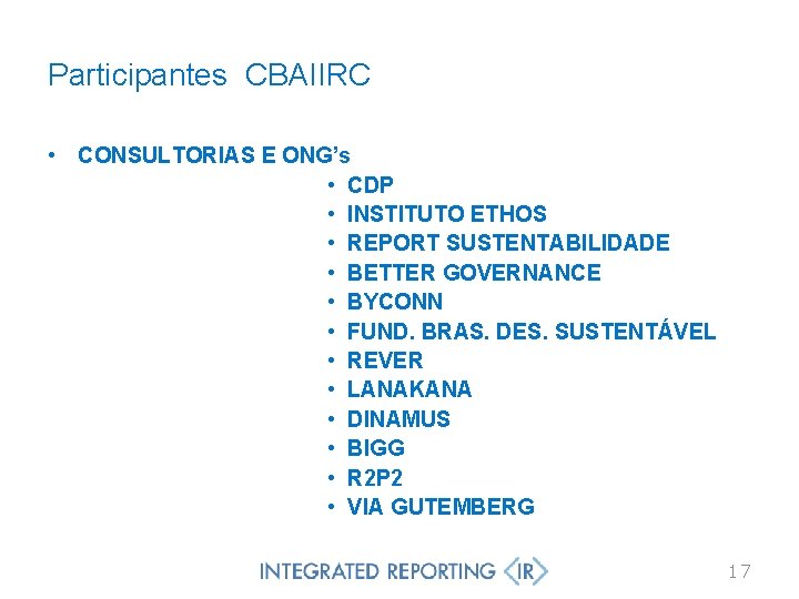 Participantes CBAIIRC • CONSULTORIAS E ONG’s • CDP • INSTITUTO ETHOS • REPORT SUSTENTABILIDADE
