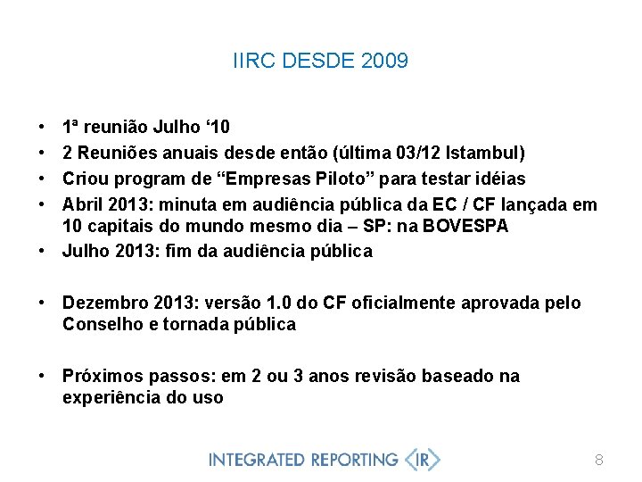 IIRC DESDE 2009 • • 1ª reunião Julho ‘ 10 2 Reuniões anuais desde