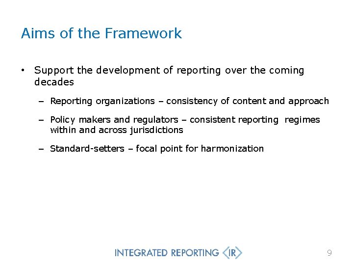 Aims of the Framework • Support the development of reporting over the coming decades