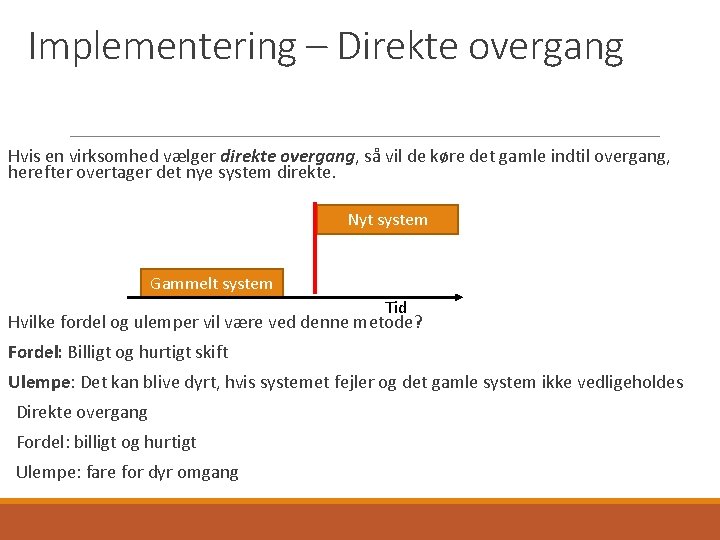 Implementering – Direkte overgang Hvis en virksomhed vælger direkte overgang, så vil de køre