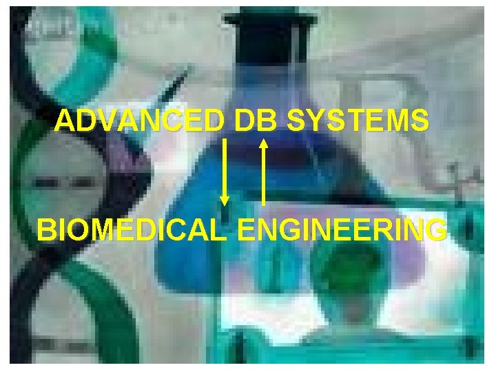 ADVANCED DB SYSTEMS BIOMEDICAL ENGINEERING 