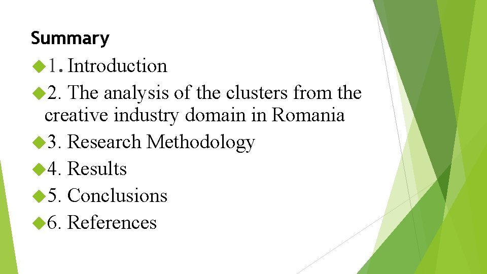 Summary 1. Introduction 2. The analysis of the clusters from the creative industry domain Summary 1. Introduction 2. The analysis of the clusters from the creative industry domain
