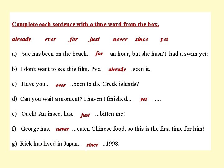 Complete each sentence with a time word from the box. already ever for just