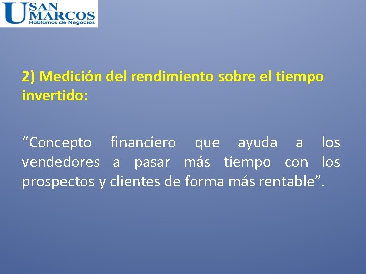 2) Medición del rendimiento sobre el tiempo invertido: “Concepto financiero que ayuda a los