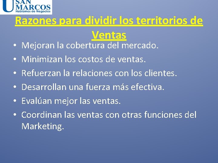 Razones para dividir los territorios de Ventas • • • Mejoran la cobertura del