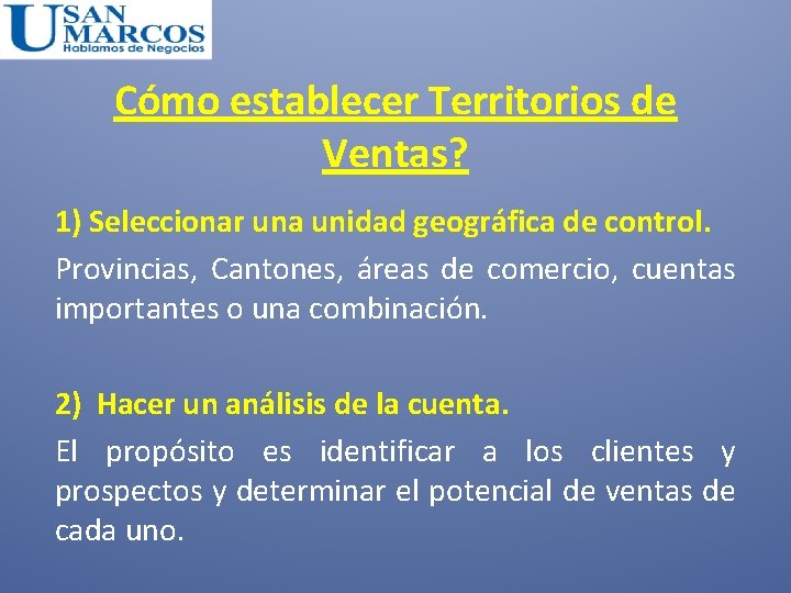 Cómo establecer Territorios de Ventas? 1) Seleccionar una unidad geográfica de control. Provincias, Cantones,