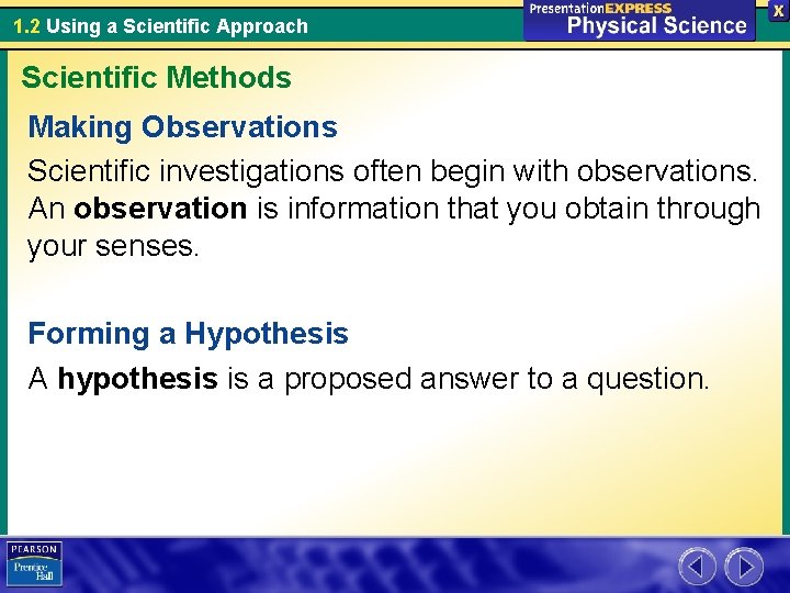 1. 2 Using a Scientific Approach Scientific Methods Making Observations Scientific investigations often begin