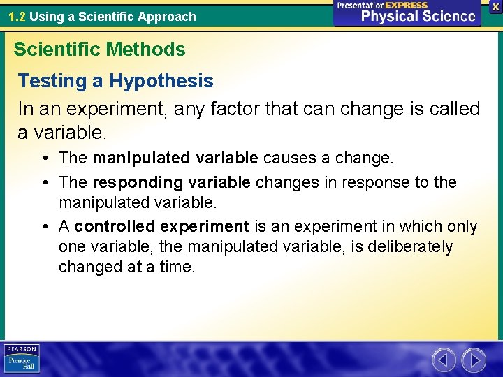 1. 2 Using a Scientific Approach Scientific Methods Testing a Hypothesis In an experiment,