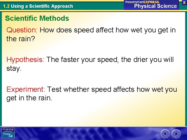 1. 2 Using a Scientific Approach Scientific Methods Question: How does speed affect how