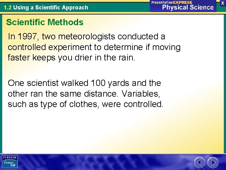 1. 2 Using a Scientific Approach Scientific Methods In 1997, two meteorologists conducted a