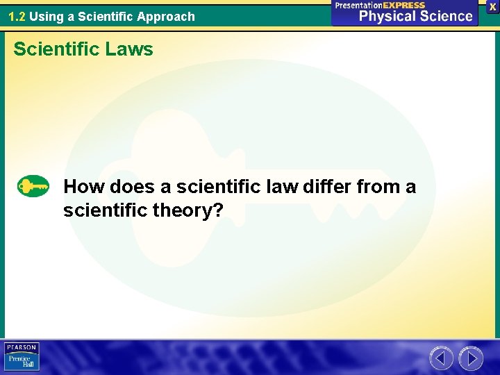 1. 2 Using a Scientific Approach Scientific Laws How does a scientific law differ