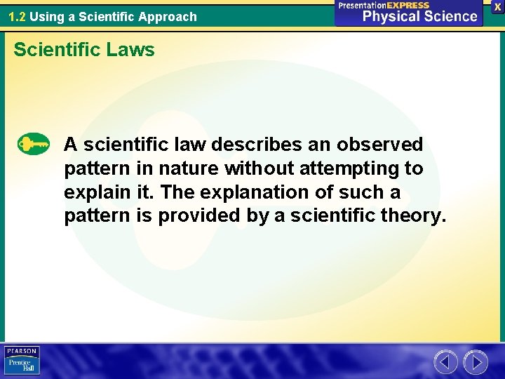 1. 2 Using a Scientific Approach Scientific Laws A scientific law describes an observed