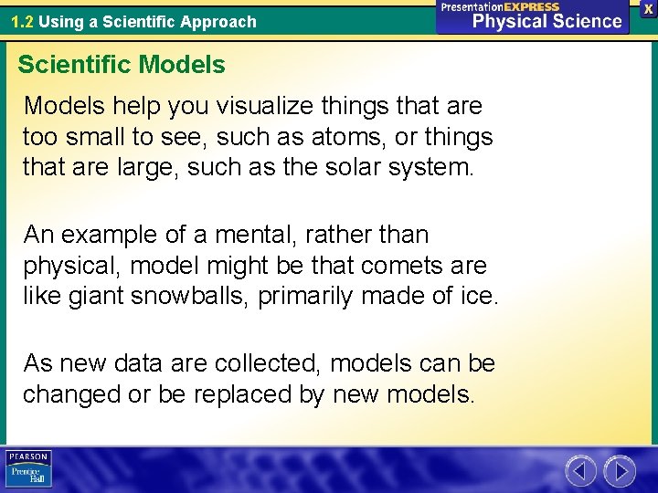 1. 2 Using a Scientific Approach Scientific Models help you visualize things that are