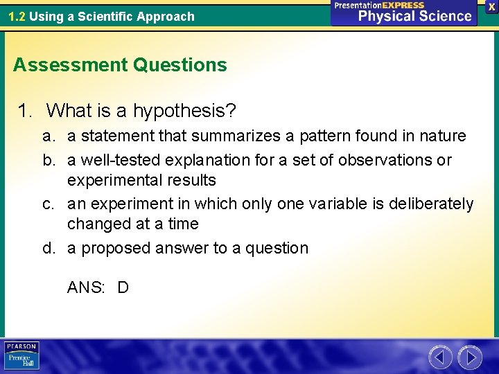 1. 2 Using a Scientific Approach Assessment Questions 1. What is a hypothesis? a.