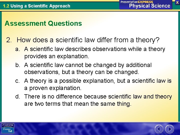 1. 2 Using a Scientific Approach Assessment Questions 2. How does a scientific law