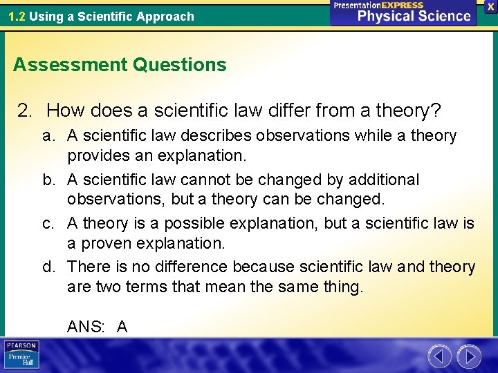 1. 2 Using a Scientific Approach Assessment Questions 2. How does a scientific law