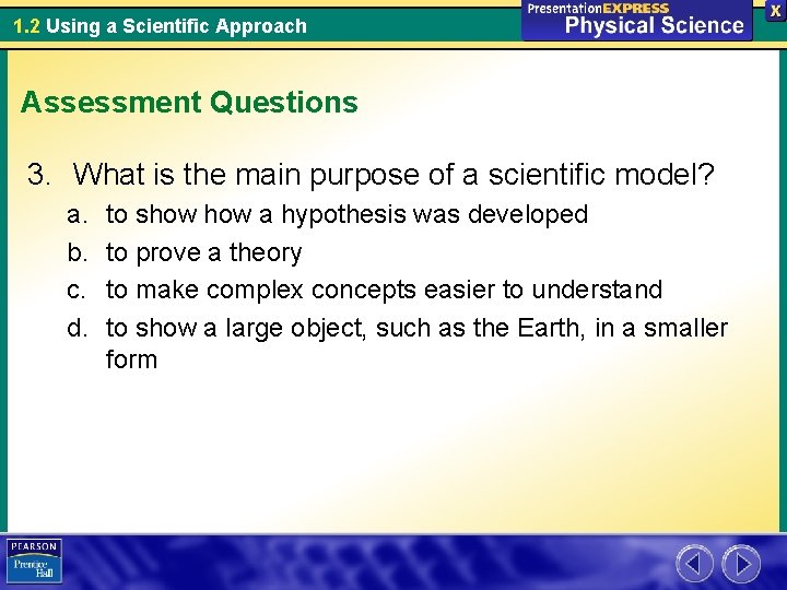 1. 2 Using a Scientific Approach Assessment Questions 3. What is the main purpose