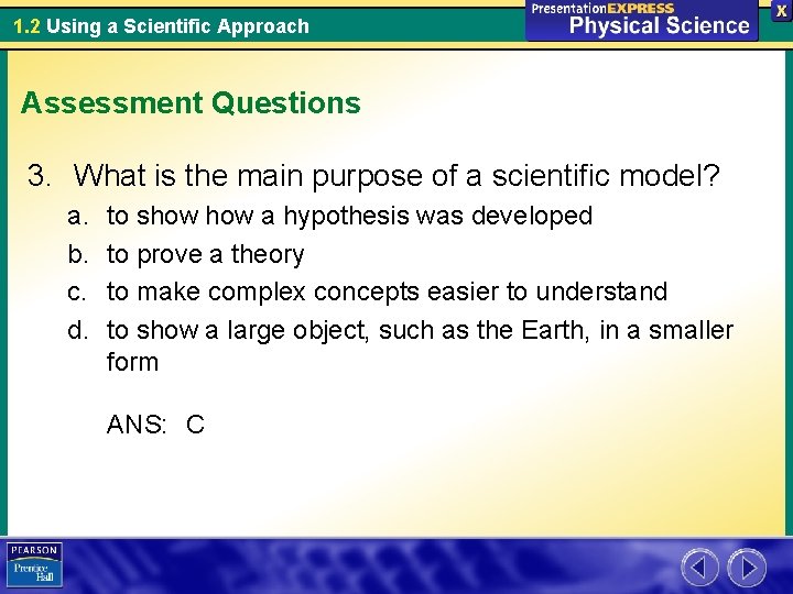 1. 2 Using a Scientific Approach Assessment Questions 3. What is the main purpose