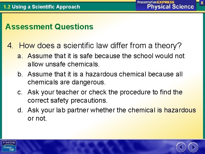 1. 2 Using a Scientific Approach Assessment Questions 4. How does a scientific law