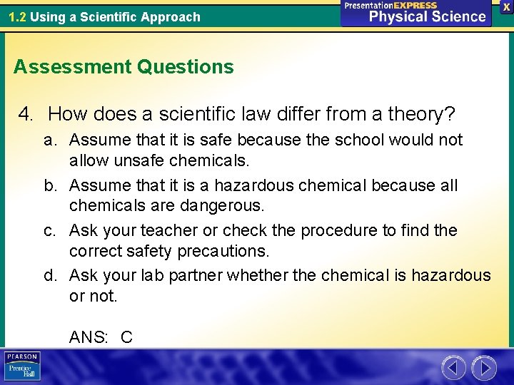1. 2 Using a Scientific Approach Assessment Questions 4. How does a scientific law