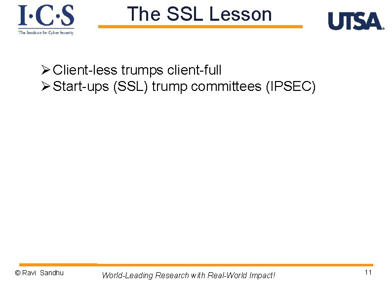 The SSL Lesson Ø Client-less trumps client-full Ø Start-ups (SSL) trump committees (IPSEC) ©