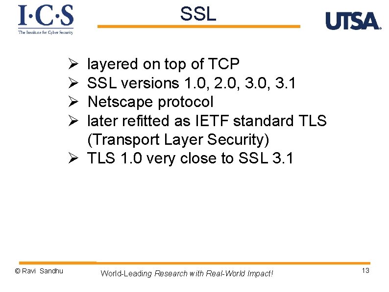 SSL Ø Ø layered on top of TCP SSL versions 1. 0, 2. 0,