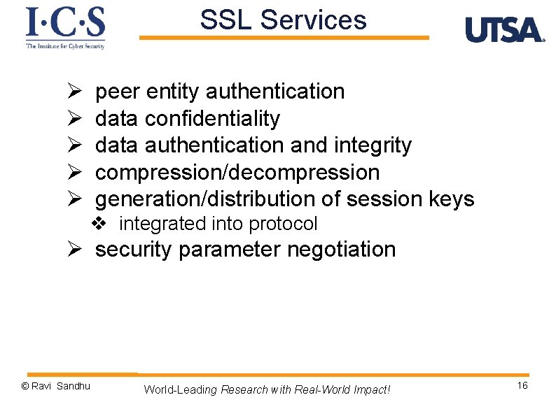 SSL Services Ø Ø Ø peer entity authentication data confidentiality data authentication and integrity