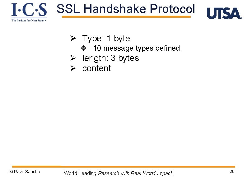 SSL Handshake Protocol Ø Type: 1 byte v 10 message types defined Ø length: