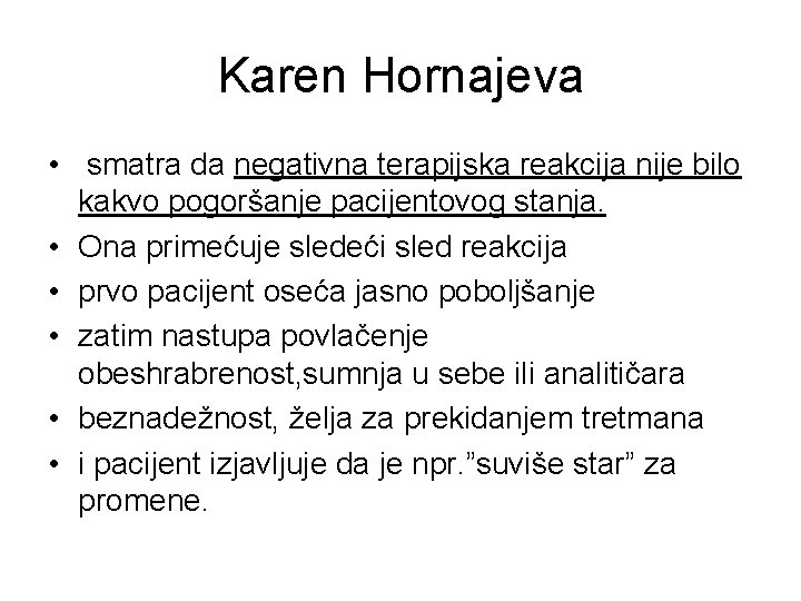 Karen Hornajeva • smatra da negativna terapijska reakcija nije bilo kakvo pogoršanje pacijentovog stanja.