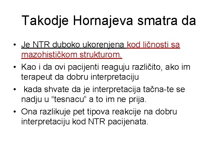 Takodje Hornajeva smatra da • Je NTR duboko ukorenjena kod ličnosti sa mazohističkom strukturom.