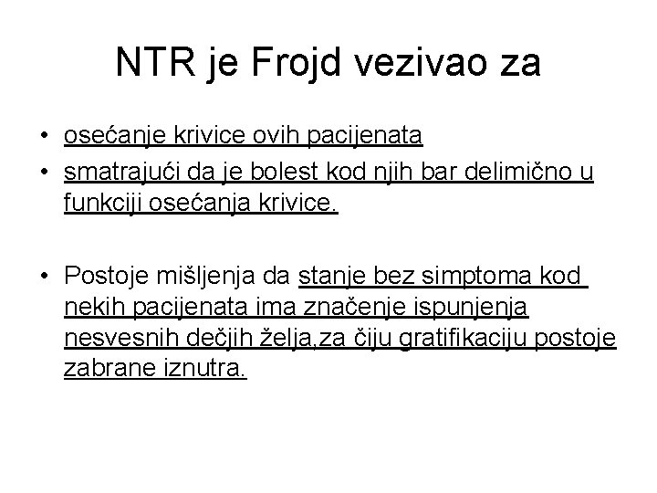 NTR je Frojd vezivao za • osećanje krivice ovih pacijenata • smatrajući da je