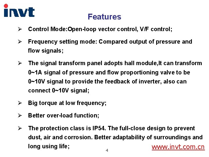 Features Ø Control Mode: Open-loop vector control, V/F control; Ø Frequency setting mode: Compared