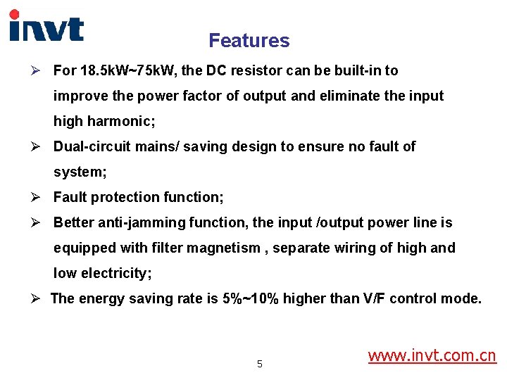 Features Ø For 18. 5 k. W~75 k. W, the DC resistor can be