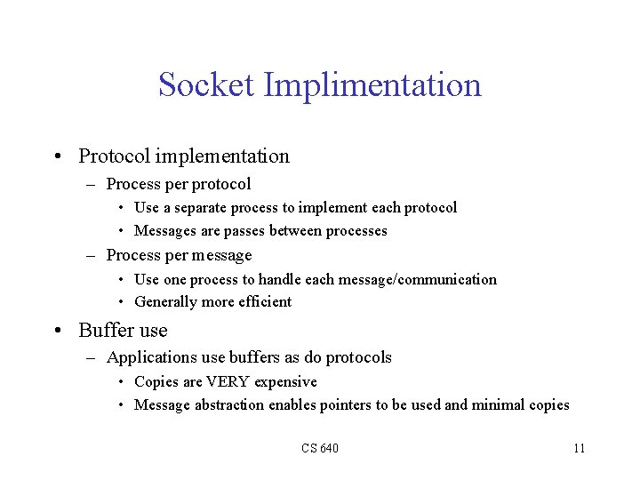 Socket Implimentation • Protocol implementation – Process per protocol • Use a separate process