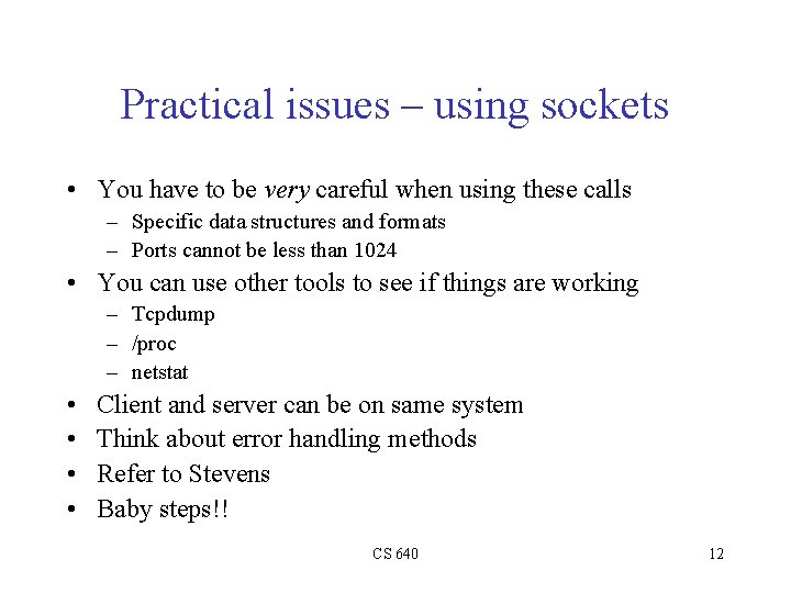 Practical issues – using sockets • You have to be very careful when using